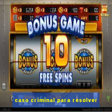 caso criminal para resolver